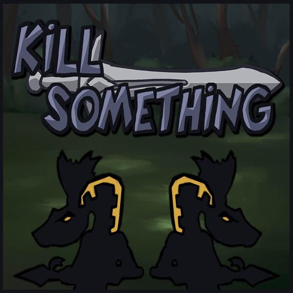 Kill Something